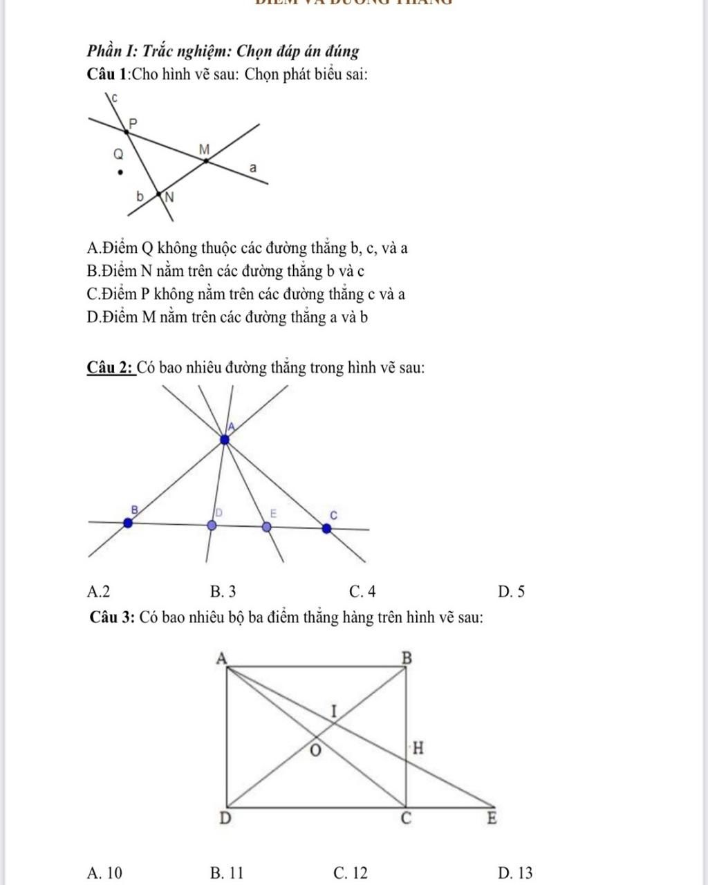 Phần I: Trắc nghiệm: Chọn đáp án đúng Câu 1:Cho hình vẽ sau: Chọn phát biểu  sai: M a A.Điểm Q không thuộc các đường thắng b, c, và a B.Điểm N