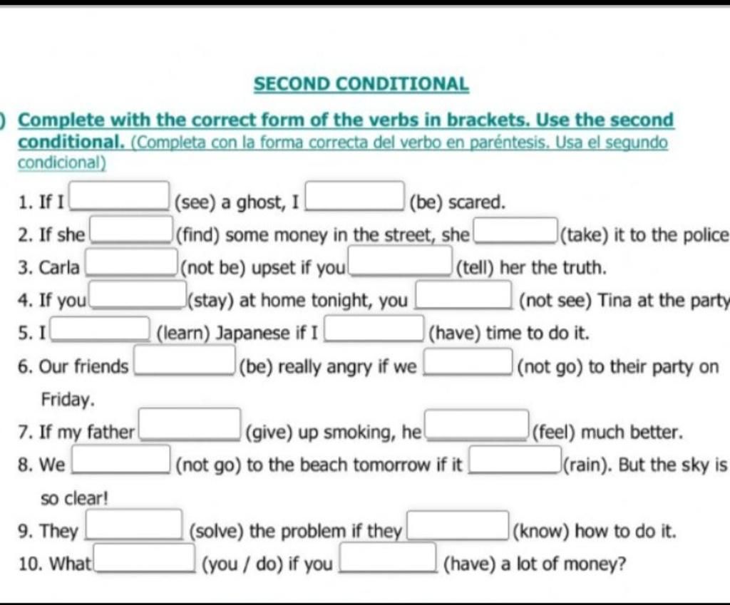 SECOND CONDITIONAL O Complete with the correct form of the verbs in  brackets. Use the second conditional. (Completa con la forma correcta del  verbo en paré