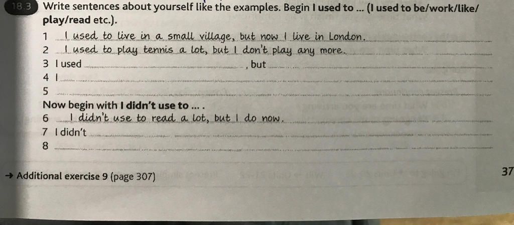 Write Sentences About Yourself Like The Examples. Begin I Used To ... (I  Used To Be/Work/Like/ Play/Read Etc.). Lused To Live In A Small Village,  But Now I