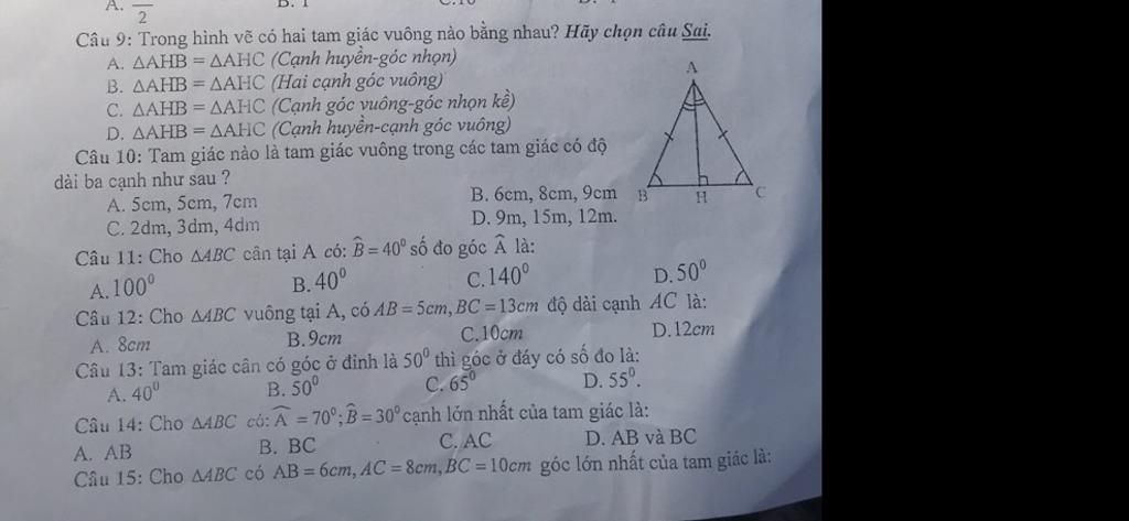 Câu 9: Trong hình vẽ có hai tam giác vuông nào bằng nhau? Hãy chọn câu Sai.  A. AAHB = AAHC (Cạnh huyển-góc nhọn) B. AAHB = AAHC (Hai cạnh góc vuông)