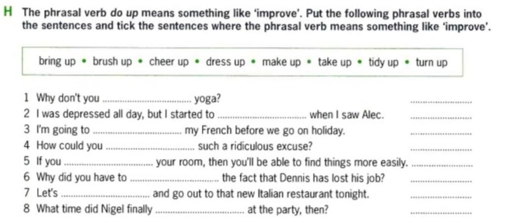 H The Phrasal Verb Do Up Means Something Like 'Improve'. Put The Following Phrasal  Verbs Into The Sentences And Tick The Sentences Where The Phrasal Verb M