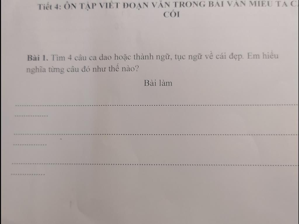 Tiết 4: Ôn Tập Viết Đoạn Văn Trong Bài Văn Miêu Ta C Cói Bài 1. Tìm 4 Cầu  Ca Dao Hoặc Thành Ngữ, Tục Ngữ Về Cái Đẹp. Em Hiêu Nghĩa