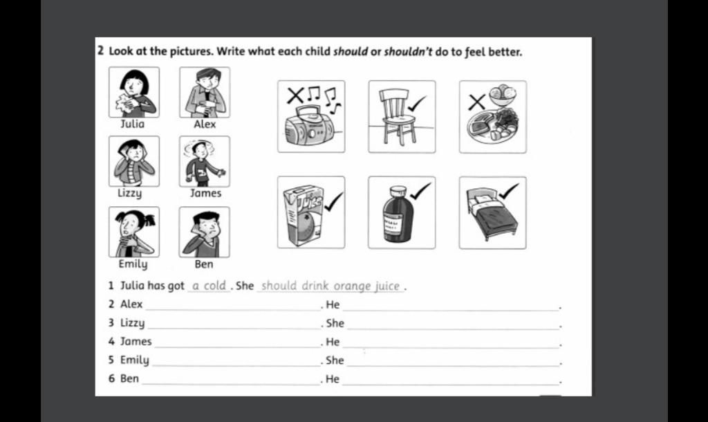 2 Look At The Pictures. Write What Each Child Should Or Shouldn'T Do To  Feel Better. Julia Alex Lizzy James Emily Ben 1 Julia Has Got A Cold . She  Should D