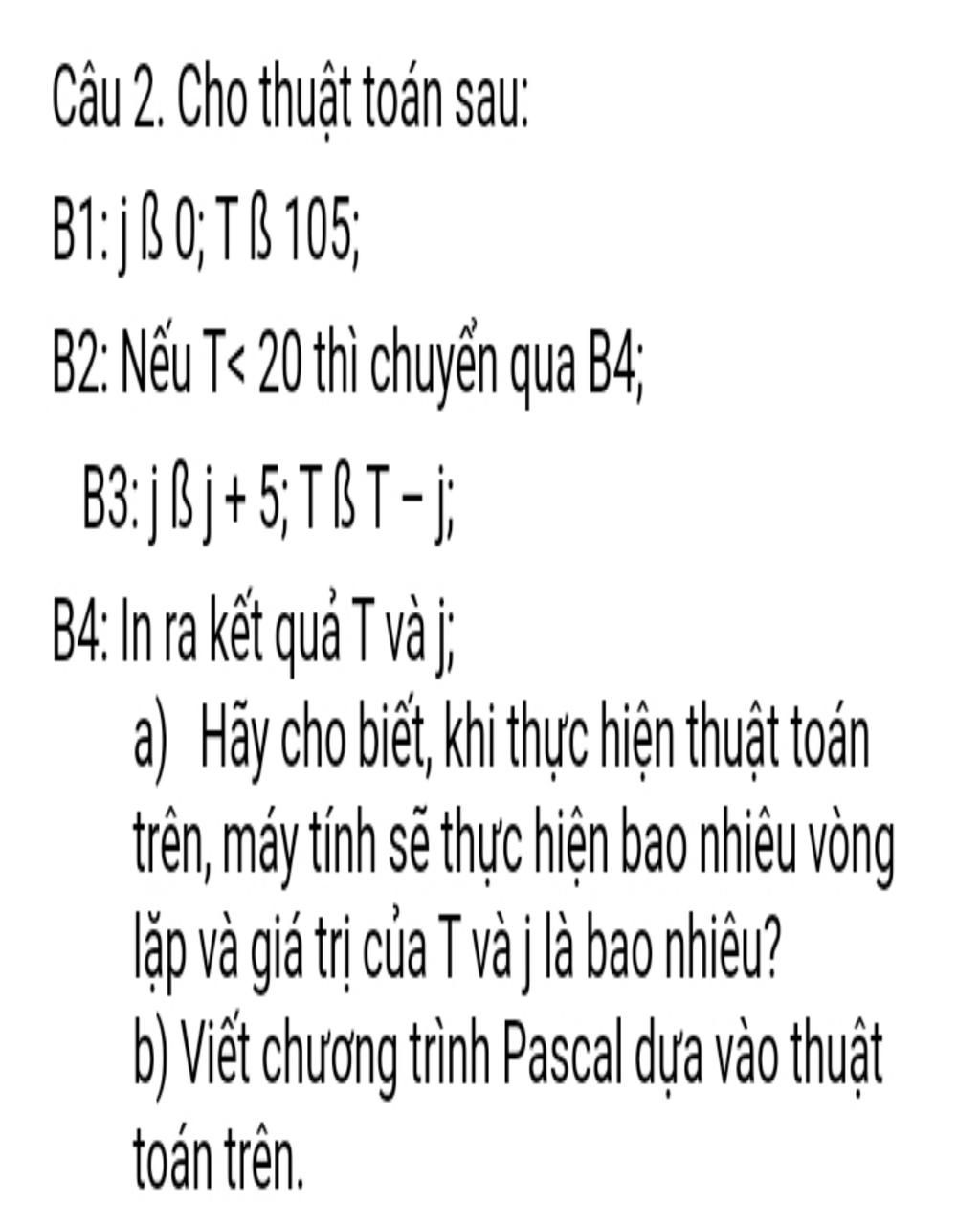 Câu 2 Cho Thuật Toán Sau B1 Jß0 Tb 105 B2 Nếu T