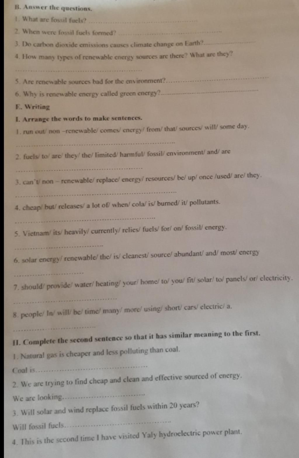 B. Answer the questions. 1. What are fossil fuels? 2. When were fossil  fuels formed? 3. Do carbon dioxide emissions causes climate change on  Earth? 4. How