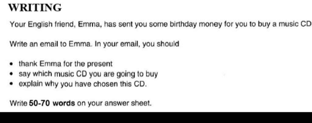 Writing Your English Friend, Emma, Has Sent You Some Birthday Money For You  To Buy A Music Cd Write An Email To Emma. In Your Email, You Should Thank  Emma