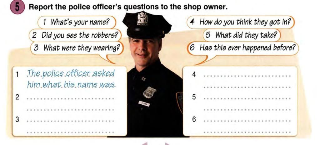 How do you think. Report the Police Officers questions to the shop owner. 