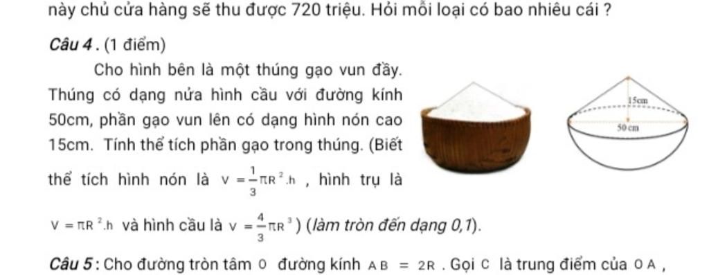 Cho Hình Bên Là Một Thúng Gạo Vun Đầy. Thúng Có Dạng Nửa Hình Cầu Với Đường  Kính 50Cm, Phần Gạo Vun Lên Có Dạng Hình Nón Cao 15Cm. Tính Thể Tích