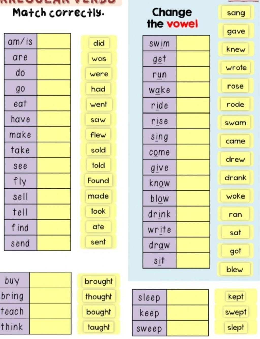 Match Correctly. Am/Is Are Do Go Eat Have Make Take See Fly Sell Tell Find  Send Buy Bring Teach Think Did Was Were Had Went Saw Flew Sold Told Found  Made T