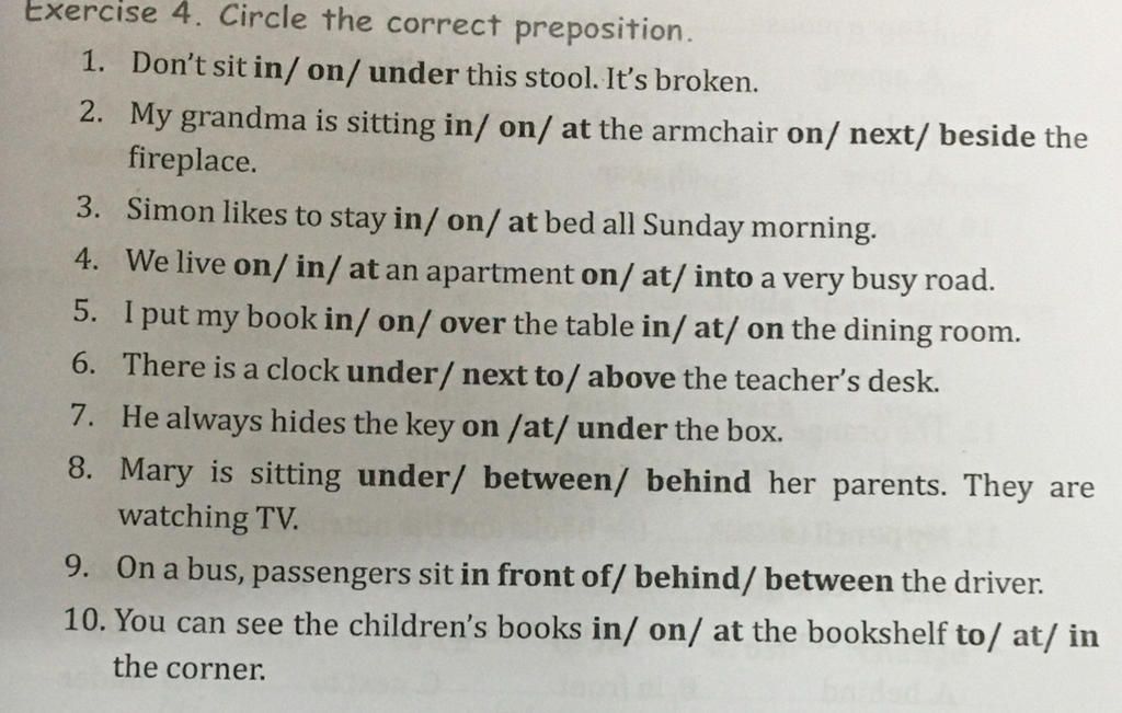 Exercise 4. Circle the correct preposition. 1. Don't sit in/on/ under ...