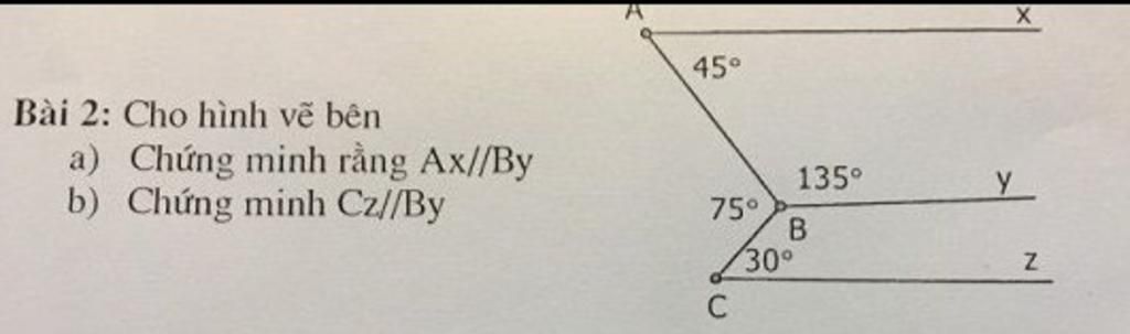 Bài 2: Cho hình vẽ bên a) Chứng minh rằng Ax//By b) Chứng minh Cz//By 45°  75° C 135° B 30° X Z