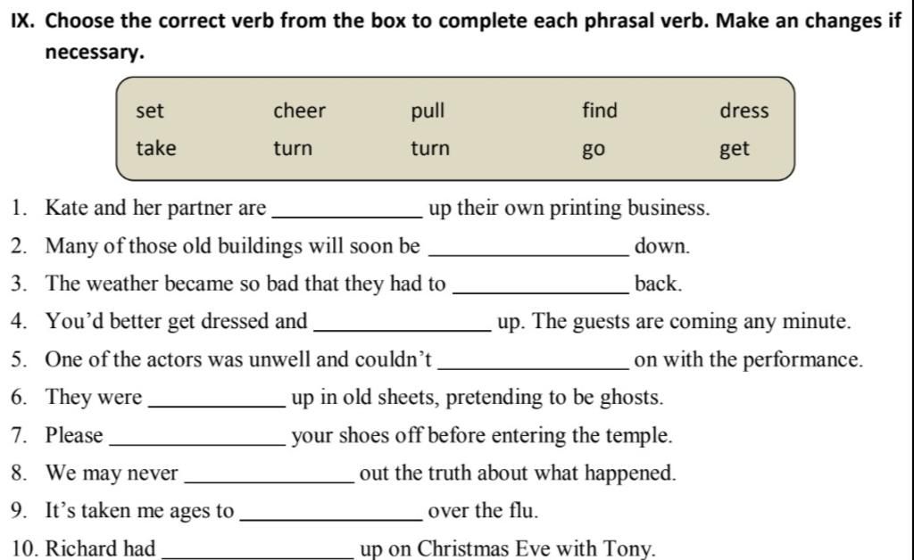 Ix. Choose The Correct Verb From The Box To Complete Each Phrasal Verb.  Make An Changes If Necessary. Set Take 6. They Were 7. Please Cheer Turn 8.  We May