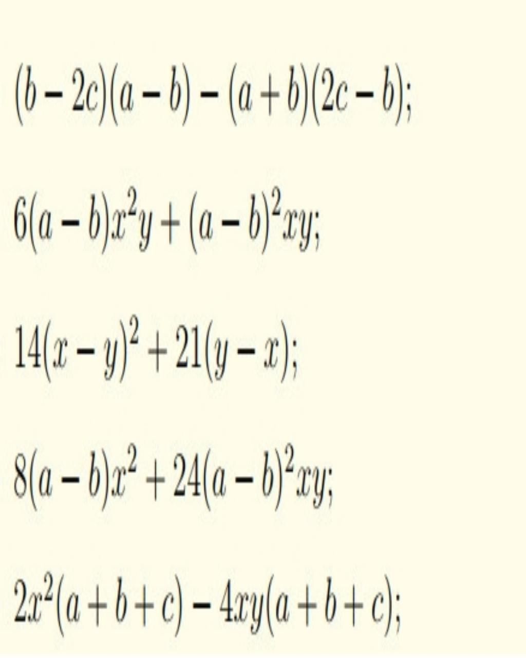 (b-2c)(a - B)(a + B)(2c-b); 6(a - B)z²y + (a - B)²ry: 14/s-y)² +21(y-2 ...