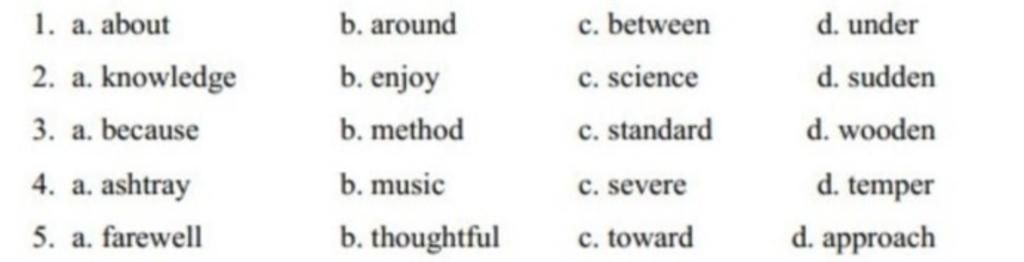 1. A. About 2. A. 3. A. Because 4. A. Ashtray 5. A. Farewell Knowledge ...