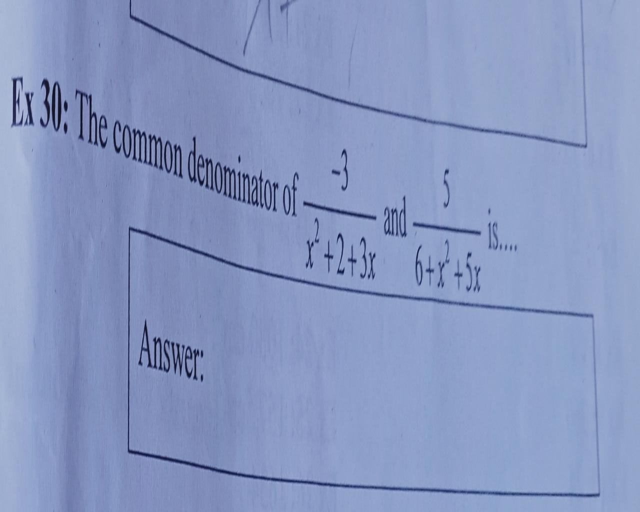 Ex30 The Common Denominator Of Answer 2 X 2 3x 6 X 5x ex30-the-common-denominator-of-answer-2-x-2-3x-6-x-5x