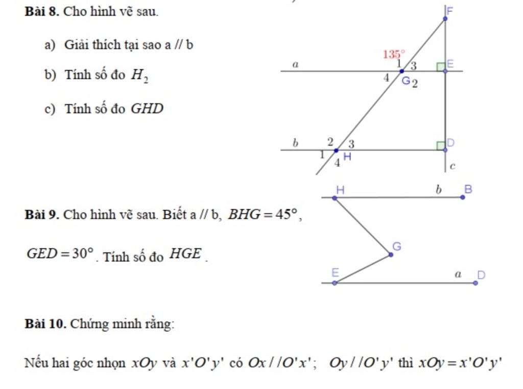 Bài 8. Cho hình vẽ sau. a) Giải thích tại sao a // b b) Tính số đo H, c)  Tính số đo GHD a b Bài 9. Cho hình vẽ sau.
