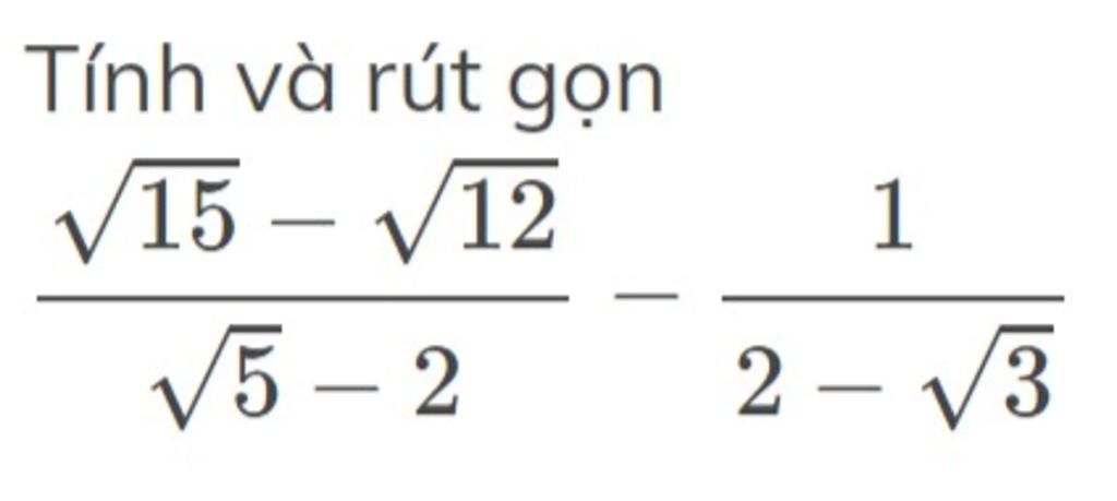 Sqrt 15 2 15 2 - Tính và rút gọn √15 - √12 1 √5-2 2-√3 - câu hỏi 5082186