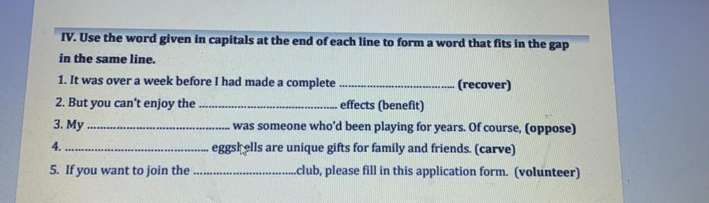 IV. Use the word given in capitals at the end of each line to form a ...