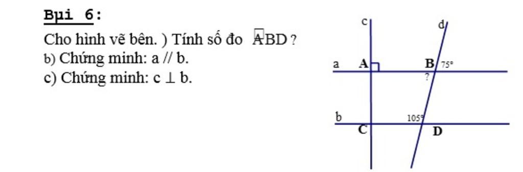 Bui 6: Cho hình vẽ bên. ) Tính số đo ABD? b) Chứng minh: a // b. c ...