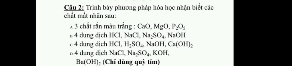 Câu 2: Trình bày phương pháp hóa học nhận biết các chất mất nhãn sau: A ...