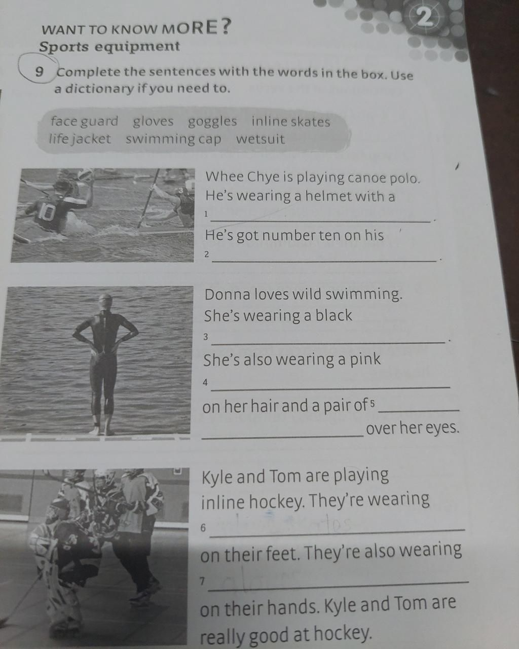 WANT TO KNOW MORE? Sports equipment 9 Complete the sentences with the