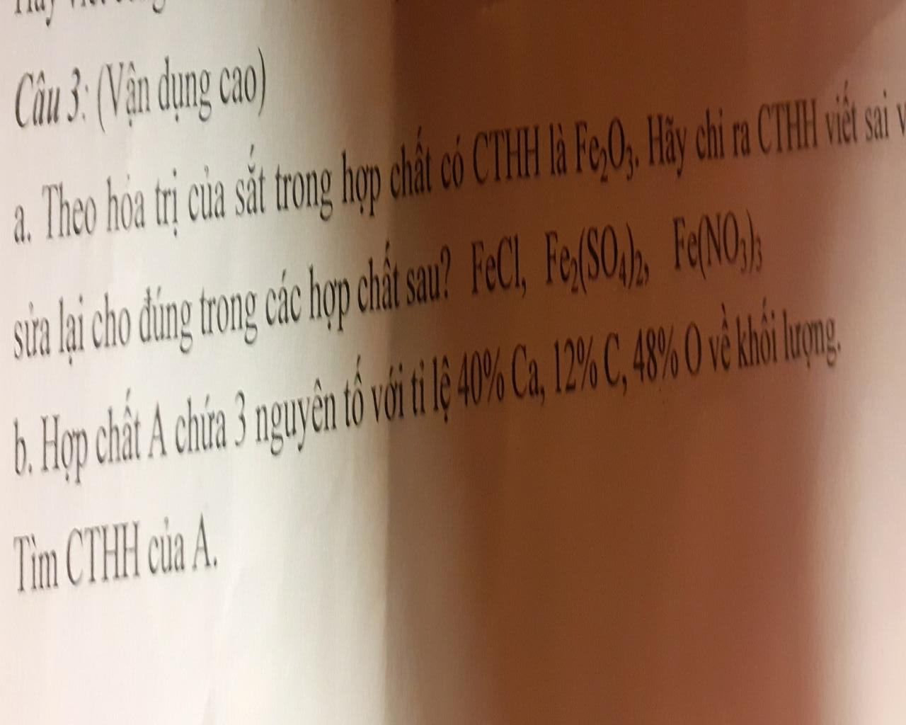 Câu 3: ( Vận dụng cao) a. Theo hóa trị của sắt trong hợp chất có CT là ...