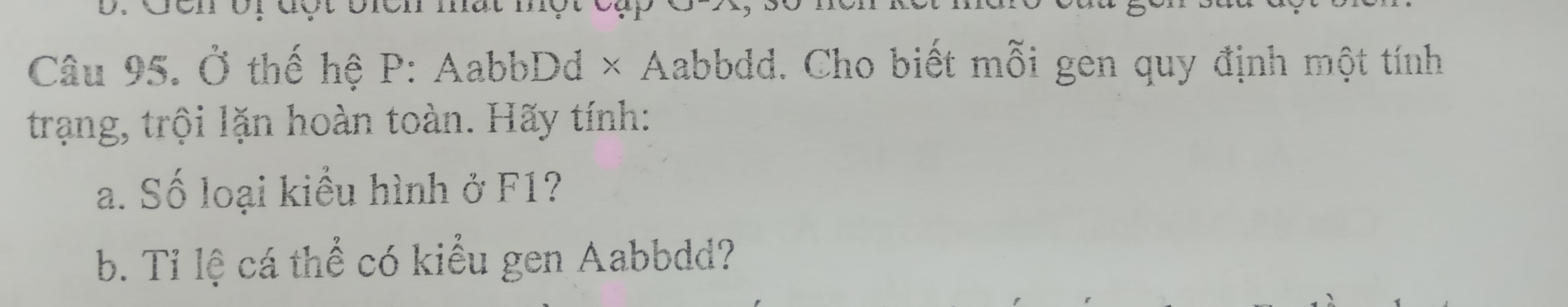 9 20 Câu 95. Ở thế hệ P: AabbDd × Aabbdd. Cho biết mỗi gen quy định một ...