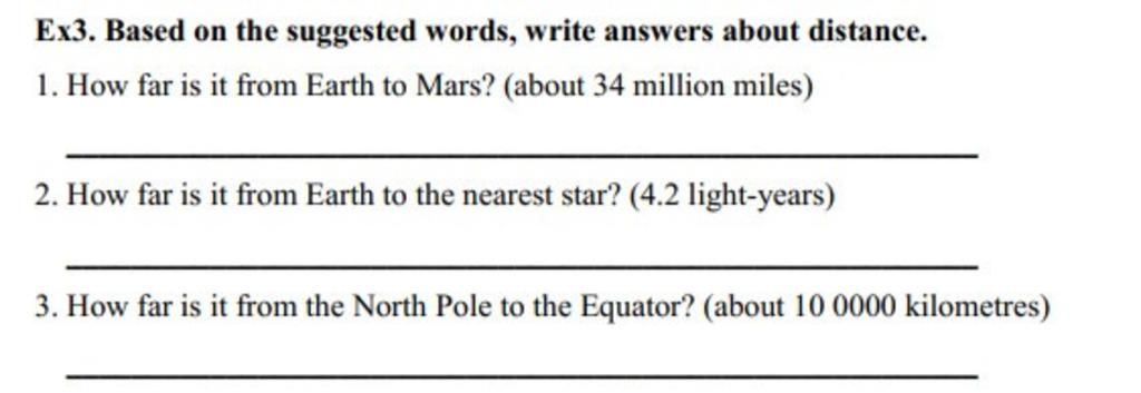 Ex3. Based On The Suggested Words, Write Answers About Distance. 1. How Far  Is It From Earth To Mars? (About 34 Million Miles) 2. How Far Is It From  Earth