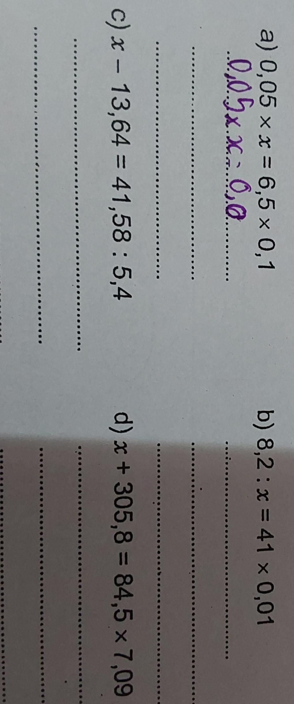 a) 0,05 x x = 6,5 × 0,1 0,05xx 00 c) x 13,64 = 41,58 : 5,4 b) 8,2 : x ...