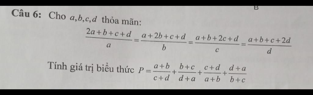 Câu 6: Cho a,b,c,d thỏa mãn: 2a+b+c+d a a+2b+c+d_a+b+2c+d_a+b+c+2d C ...