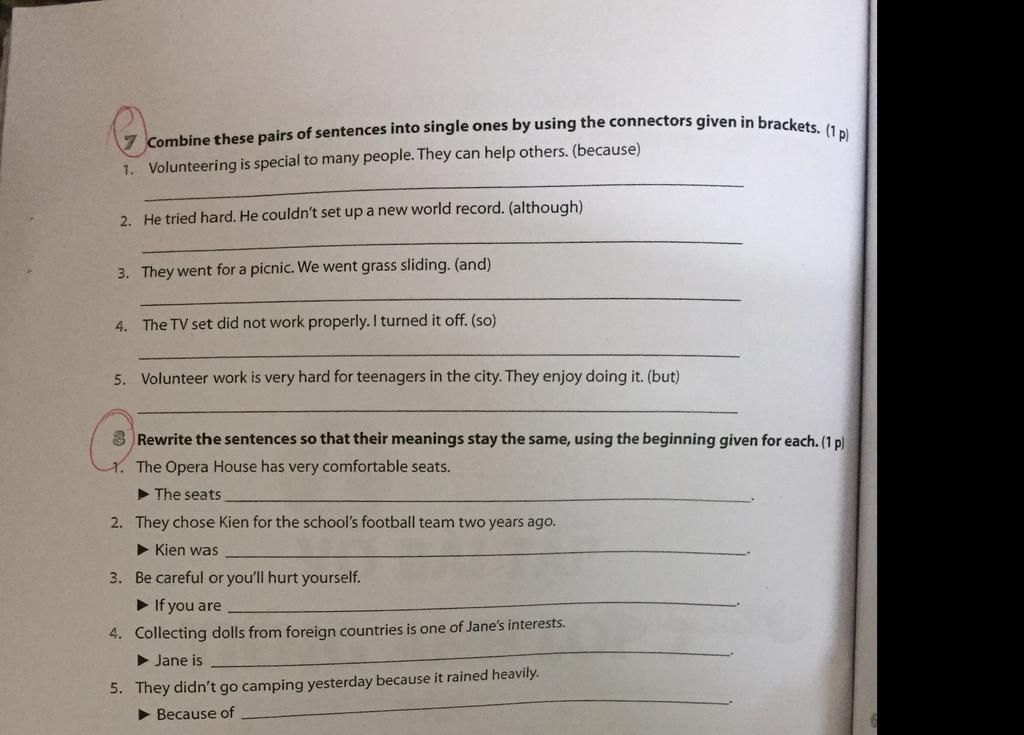 7 Combine these pairs of sentences into single ones by using the
