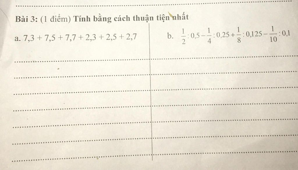 Bài 3: (1 điểm) Tính bằng cách thuận tiện nhất a. 7,3 +7,5+7,7+2,3 +2,5 ...