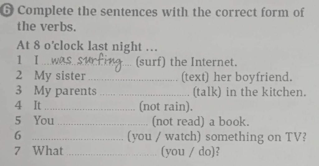 6 Complete the sentences with the correct form of the verbs. At 8 o