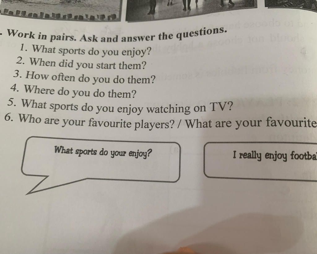 - Work in pairs. Ask and answer the questions. 1. What sports do you ...