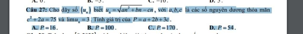A. U. Câu 27: Cho dãy số (u,) biết u, c* +2a =75 và limu = 3. Tính giá ...