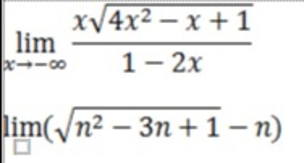 A) Lim(x-)〖(x(〖4x〗^2-x+1))/(1-2x)〗 B) Lim〖((n^2-3n+1)〗-n)lim 8118 X√√√ ...