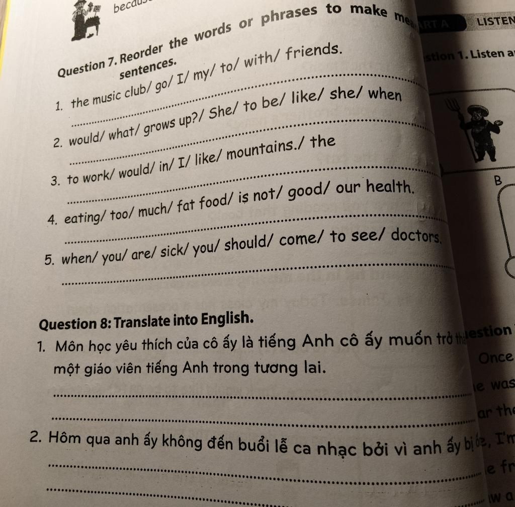 beco Question 7. Reorder the words or phrases to make sentences. 1. the music  club/go/I/my/to/with/ friends. 2. would/what/ grows up?/ She/ to be/  like/she