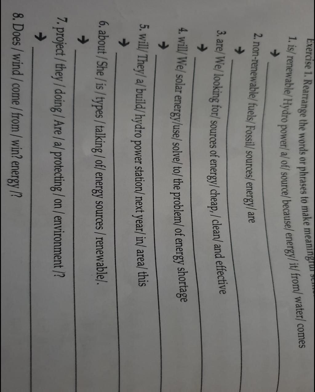 Exercise 1. Rearrange The Words Or Phrases To Make Meaningru 1. Is/  Renewable/Hydro Power/A/Of/ Source/Because/ Energy/It/ From/Water/ Comes 2.  Non-Renewab