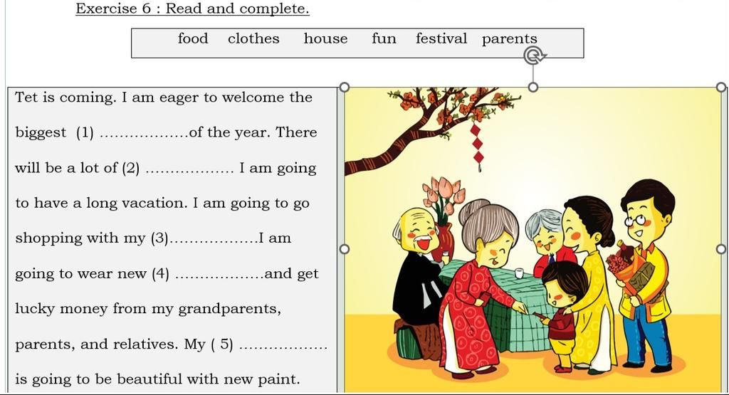 Exercise 6 Read And Complete. Food Clothes House Fun Festival Parents Tet  Is Coming. I Am Eager To Welcome The Biggest (1) ..Of The Year. There Will  Be A L