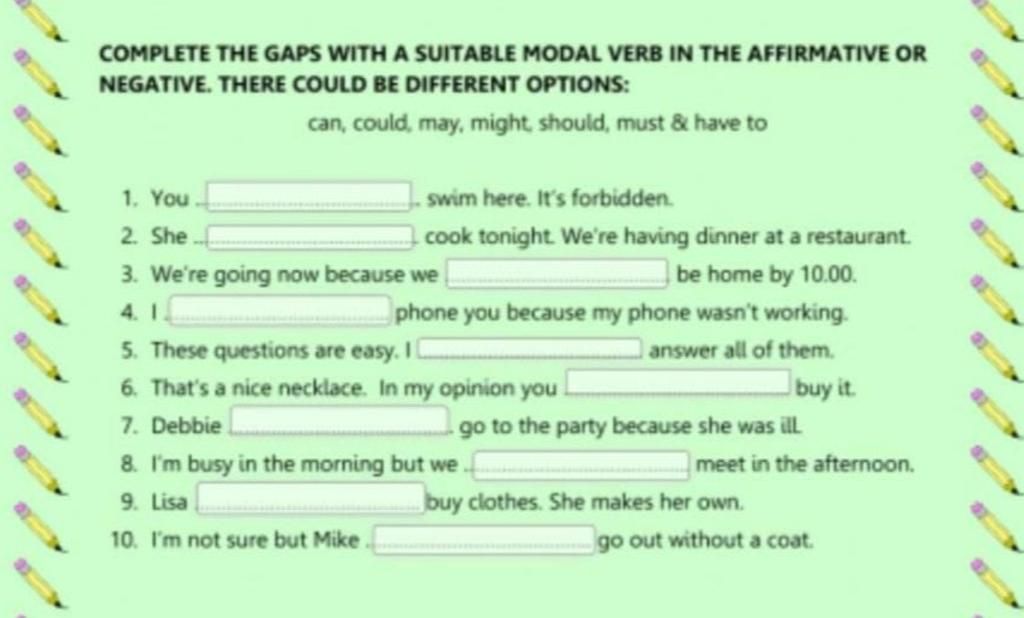 COMPLETE THE GAPS WITH A SUITABLE MODAL VERB IN THE AFFIRMATIVE OR ...