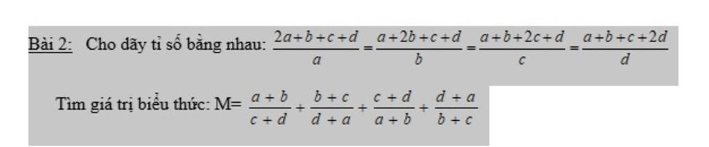 2a+b+c+d a Bài 2: Cho dãy tỉ số bằng nhau: Tìm giá trị biểu thức: M= a ...