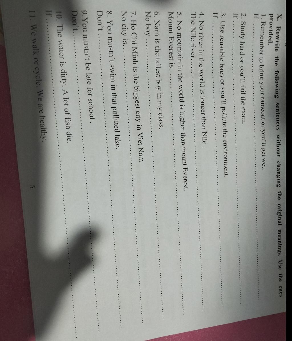 X. Rewrite the following sentences without changing the original meanings. Use the cues provided