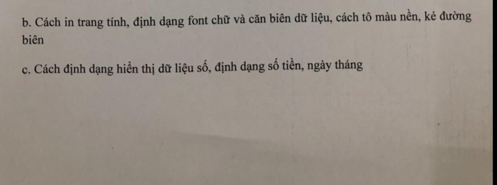 B. Cách In Trang Tính, Định Dạng Font Chữ Và Căn Biên Dữ Liệu, Cách Tô Màu  Nền, Kẻ Đường Biên C. Cách Định Dạng Hiển Thị Dữ Liệu Số, Định Dạng