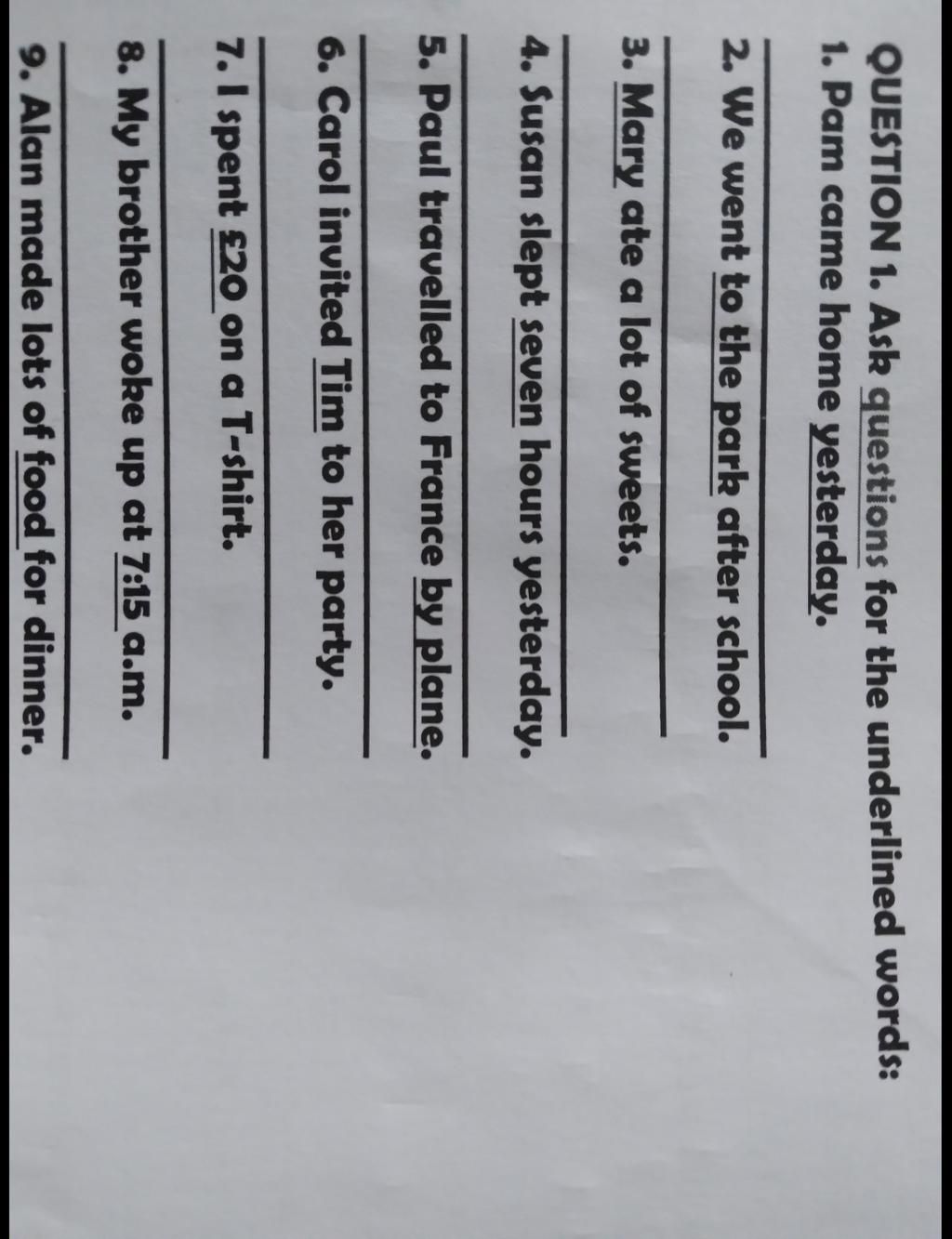 Question 1 ask questions for the underlined words 1 pam came home