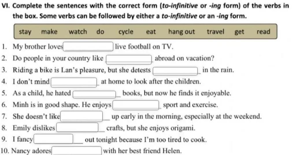 VI. Complete the sentences with the correct form (to-infinitive or -ing ...