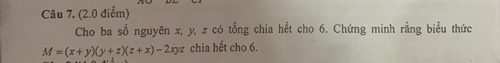 Câu 7 2 0 điểm Cho Ba Số Nguyên X Y Z Có Tổng Chia Hết Cho 6 Chứng Minh Rằng Biểu Thức M