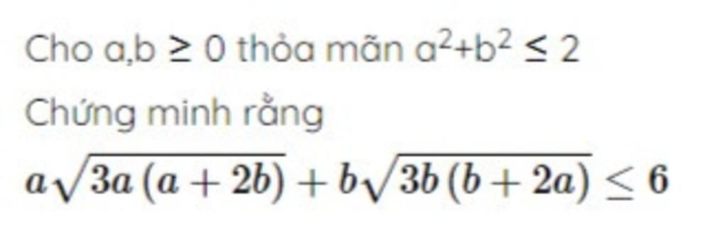 Cho a,b ≥ 0 thỏa mãn a2+b2 ≤ 2 Chứng minh rằng a√3a (a +26) +b√/3b (b+ ...