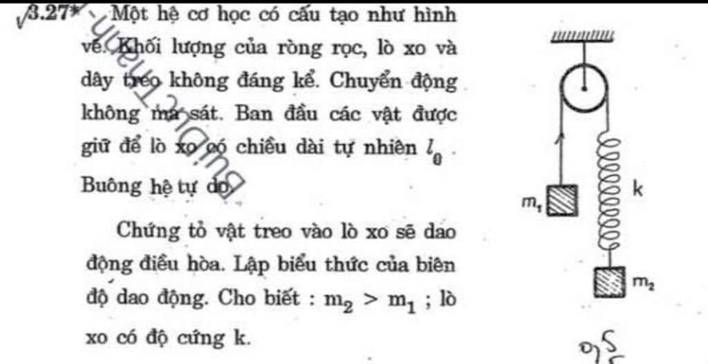 v3.27 Một hệ cơ học có cấu tạo như hình . Khối lượng của ròng rọc, lò ...