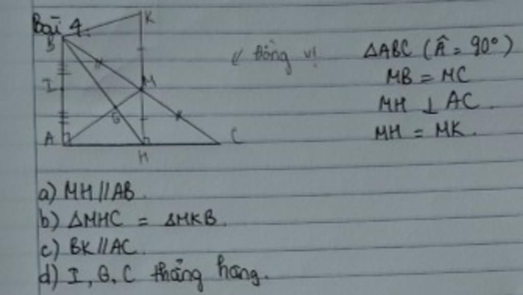 Bai - thing vi а) МИ // AB b) АМНС = ДНКВ. c) BK //AC. d) 1, G. C thang ...