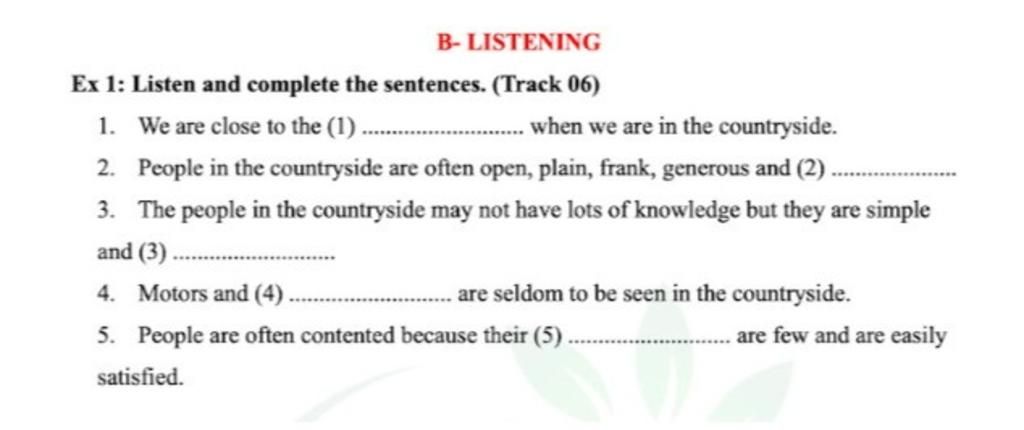 B-LISTENING Ex 1: Listen and complete the sentences. (Track 06) 1. We ...
